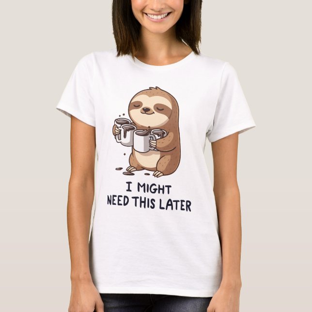 Ich könnte später Kaffee brauchen - Lazy Sloth Spa T-Shirt (Vorderseite)