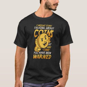 Ich könnte über den Sammlerkurs für Münzen spreche T-Shirt