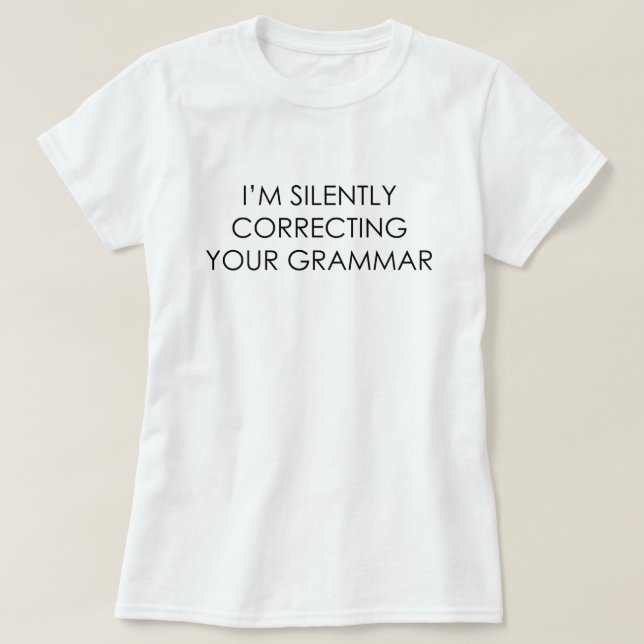 ICH KORRIERE IHREN GRAMMAR EINFACH. T-Shirt (Design vorne)