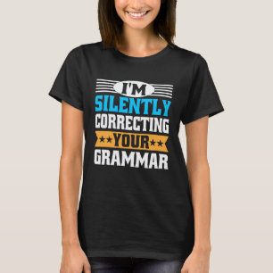 Ich korrigiere deine Grammatik schweigend Englisch T-Shirt