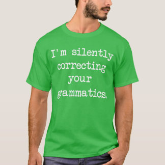 Ich korrigiere Ihre Grammatik leise lustig T-Shirt