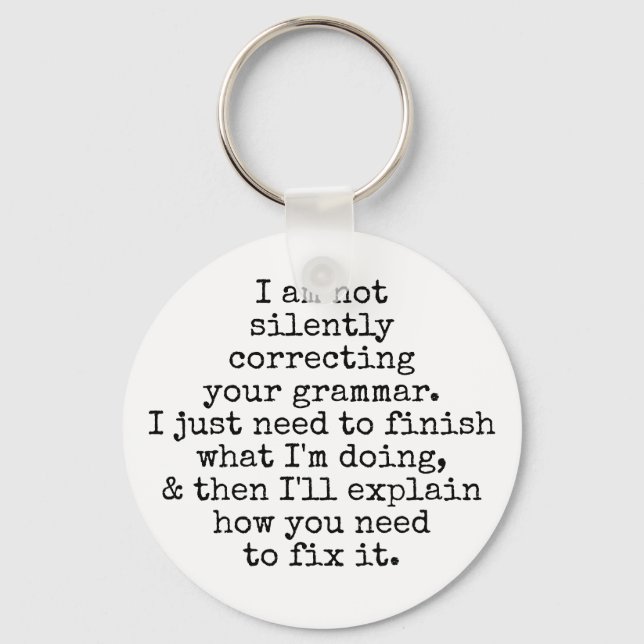 Ich korrigiere Ihre Grammatik nicht stillschweigen Schlüsselanhänger (Vorderseite)