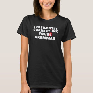 Ich korrigiere Ihre Grammatik schweigend für einen T-Shirt