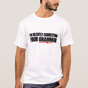 Ich korrigiere Ihre Grammatik schweigend T-Shirt
