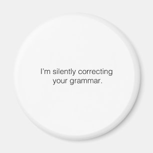 Ich korrigiere leise deine Grammatik Magnet