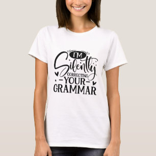 Ich korrigiere leise Ihre Grammatik sarkastisch T-Shirt
