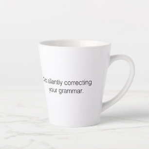 Ich korrigiere still deine lustige Grammatik Milchtasse