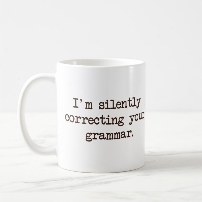 Ich korrigiere still Ihre Grammatik Kaffeetasse (Links)
