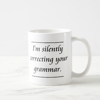 Ich korrigiere still Ihre Grammatik. .png Kaffeetasse
