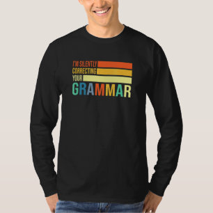 Ich korrigiere stillschweigend deinen Grammatikunt T-Shirt