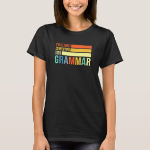 Ich korrigiere stillschweigend deinen Grammatikunt T-Shirt