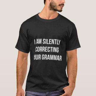Ich korrigiere stillschweigend Ihr Grammatik - T-Shirt