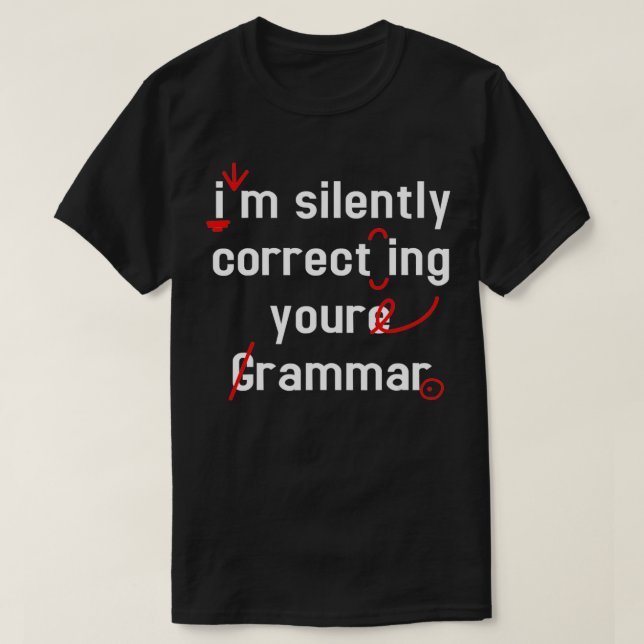Ich korrigiere stillschweigend Ihre Grammatik T-Shirt (Design vorne)