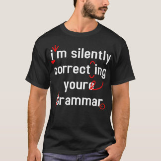 Ich korrigiere stillschweigend Ihre Grammatik T-Shirt