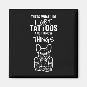 Ich kriege Tattoos und weiß Dinge - Hund Bulldog T Magnet