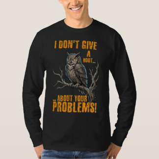 Ich kümmere mich einen Eulenschrei um deine Proble T-Shirt