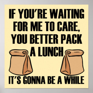 Ich Kümmere Mich Nicht Pack Ein Lunch Humorvolles Poster