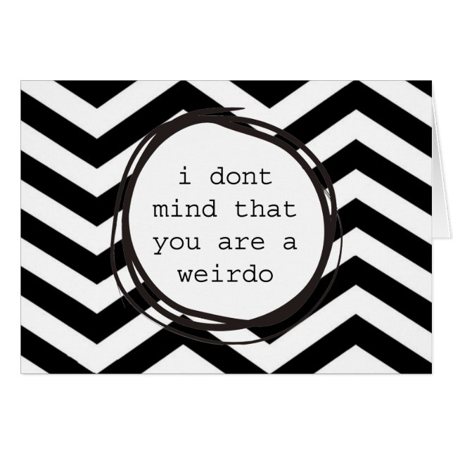 Ich kümmere mich nicht, um dass Sie ein Weirdo (Vorderseite (Horizontal))