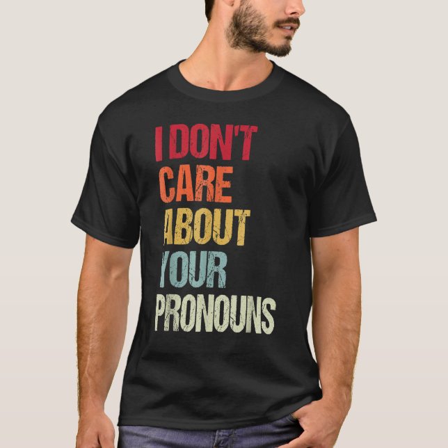 Ich kümmere mich nicht um Ihre Pronos-Anti-Pronoun T-Shirt (Vorderseite)