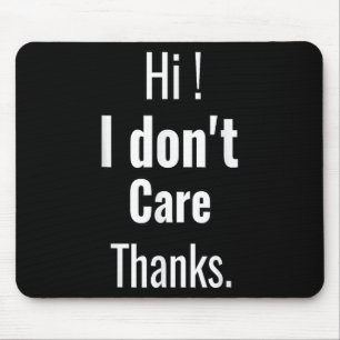 Ich kümmere mich nicht wegen Funny Sarcastic Spric Mousepad