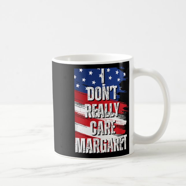 Ich kümmere mich nicht wirklich Margaret Funny Jd  Kaffeetasse (Rechts)