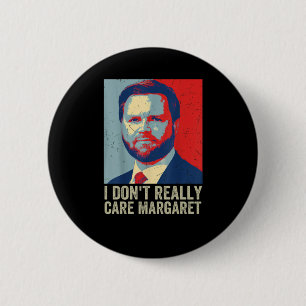 Ich kümmere mich nicht wirklich Margaret Jd Vance Button