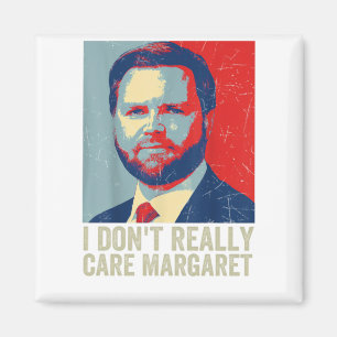 Ich kümmere mich nicht wirklich Margaret Jd Vance  Magnet