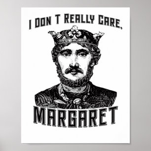 Ich kümmere mich nicht wirklich Margaret New Meme Poster