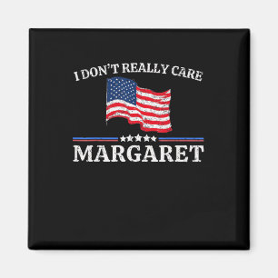 Ich kümmere mich nicht wirklich um Margaret Flag Magnet