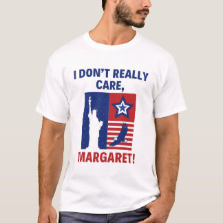 Ich kümmere mich nicht wirklich um Margaret Funny T-Shirt