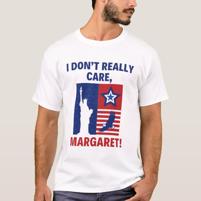 Ich kümmere mich nicht wirklich um Margaret Funny  T-Shirt (Vorderseite)