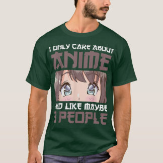 Ich kümmere mich nur um Anime und vielleicht um 3  T-Shirt