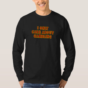 Ich kümmere mich nur um das Gambling Slot Machine  T-Shirt
