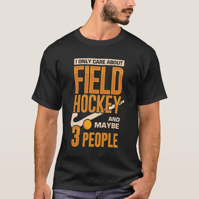 Ich kümmere mich nur um Feldhockey und vielleicht  T-Shirt (Vorderseite)
