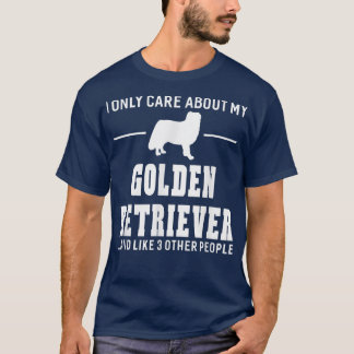 Ich kümmere mich nur um meinen Golden Retriever Do T-Shirt