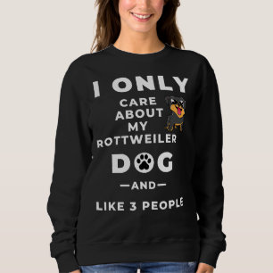 Ich kümmere mich nur um meinen Rottweilers Hund un Sweatshirt
