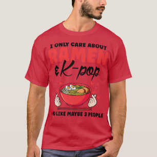 Ich kümmere mich nur um Ramen & K-Pop Südkorea 315 T-Shirt