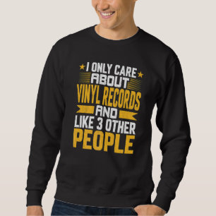 Ich kümmere mich nur um Schallplatten und mag ande Sweatshirt