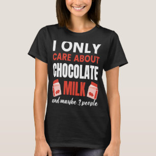Ich kümmere mich nur um Schokoladenmilch-Lebensmit T-Shirt