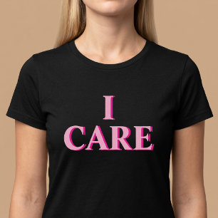 Ich kümmere mich Positive durchdachte T-Shirt