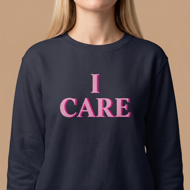 Ich kümmere mich Positive Rücksichtsvoll Sweatshirt (Von Creator hochgeladen)