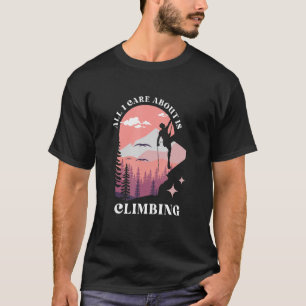 Ich kümmere mich um das Klettern von Aktivitäten T-Shirt