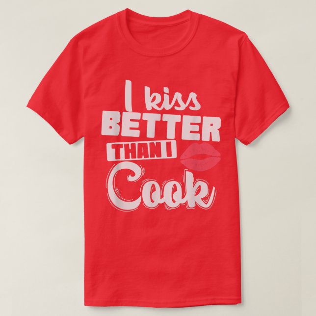 Ich küss besser, als kochen T-Shirt (Design vorne)
