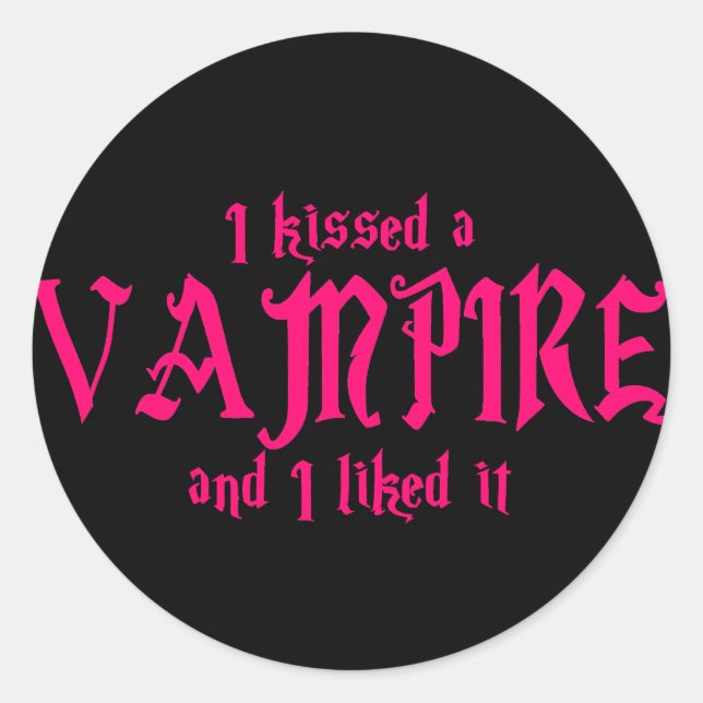 Ich küsste A Vampire und ich mochte es Runder Aufkleber (Vorderseite)