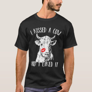 Ich küsste eine Kuh und ich mochte sie. T-Shirt