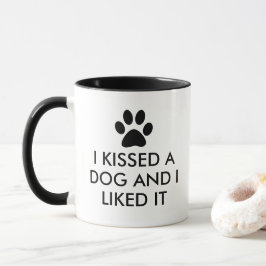 Ich küsste einen Hund und ich mochte es Tasse