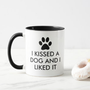 Ich küsste einen Hund und ich mochte es Tasse