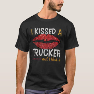 Ich küsste einen LKW und ich mochte es - LKW-Ehefr T-Shirt