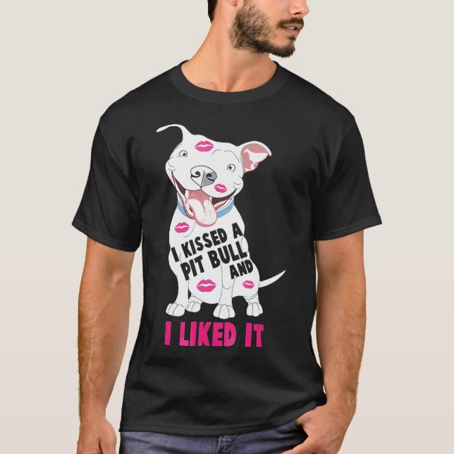 Ich küsste einen Pitbull und ich mochte es Hund -  T-Shirt (Vorderseite)