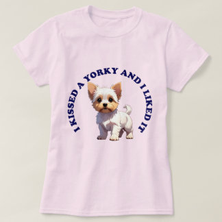 Ich küsste einen Yorky-Welpen T-Shirt